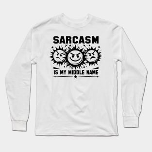 Sarcasm is my middle name Long Sleeve T-Shirt